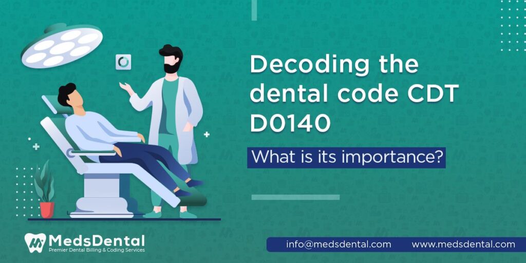 Decoding the dental code CDT D0140 – what is its importance?